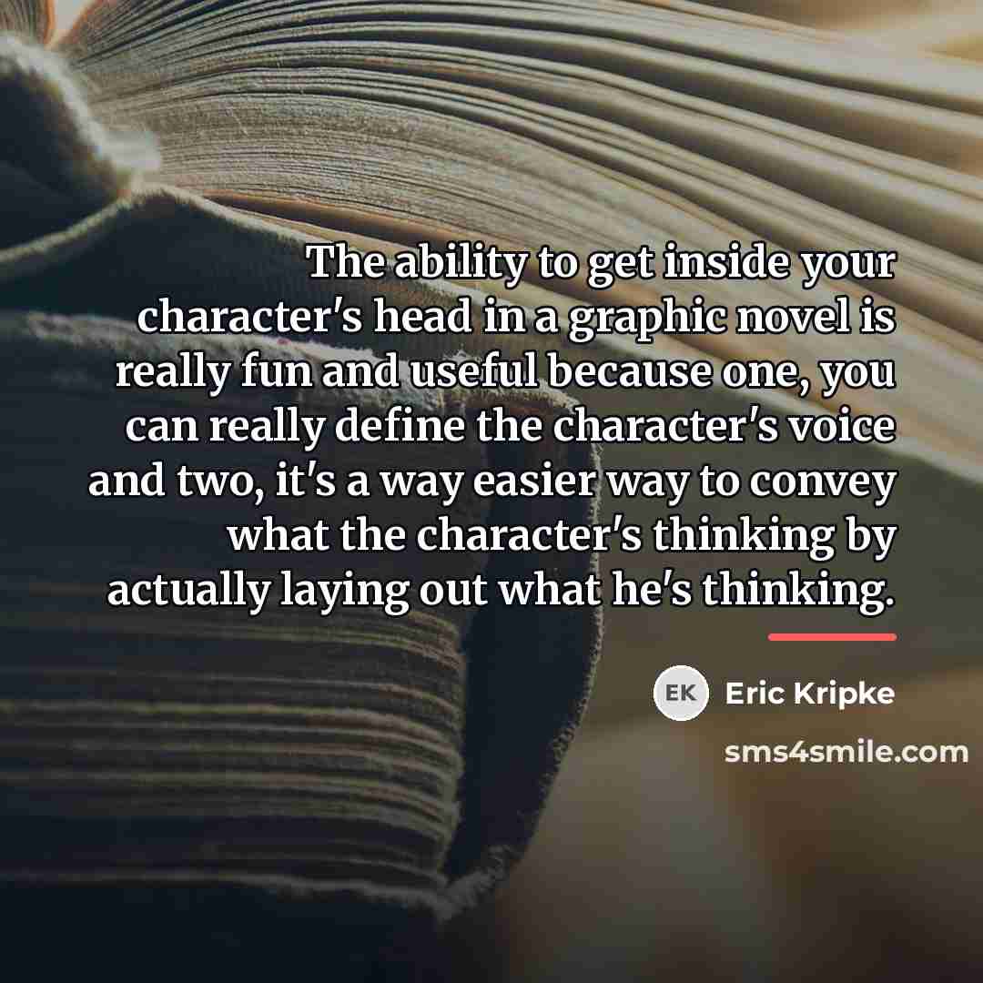 “The ability to get inside your character's head in a…” quote by Eric Kripke