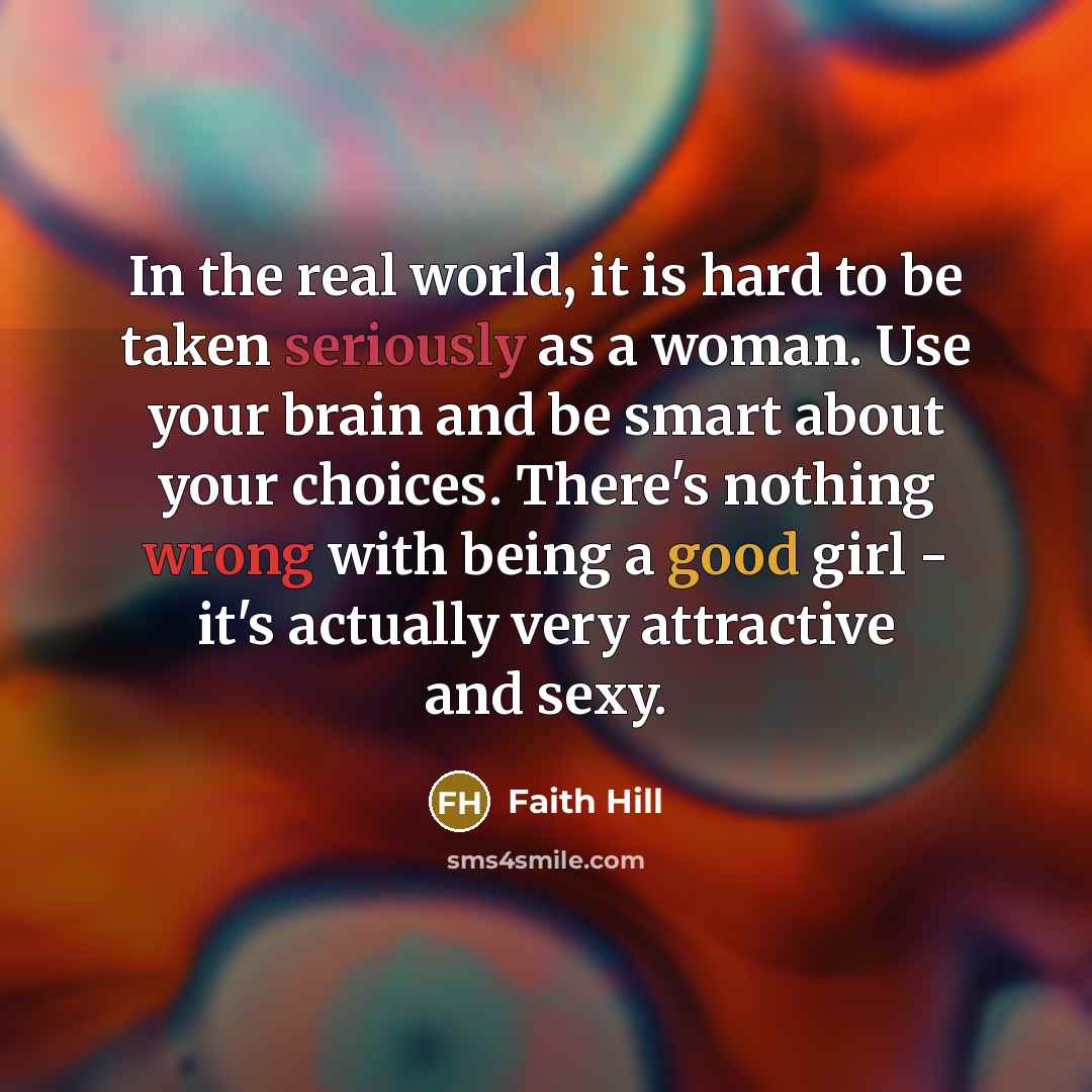 “In the real world, it is hard to be taken…” quote by Faith Hill