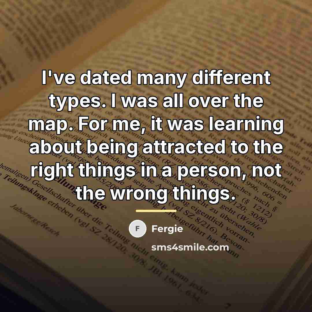 “I've dated many different types. I was all over the…” quote by Fergie