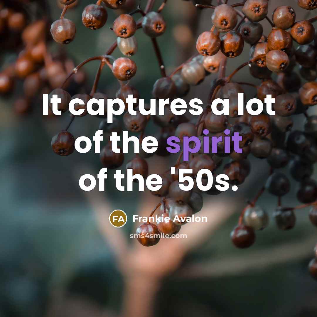 “It captures a lot of the spirit of the '50s.…” quote by Frankie Avalon