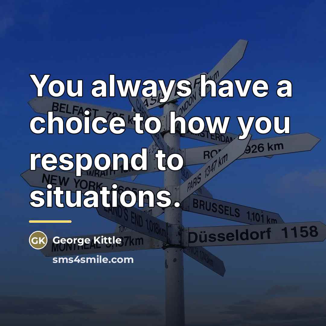 “You always have a choice to how you respond to…” quote by George Kittle