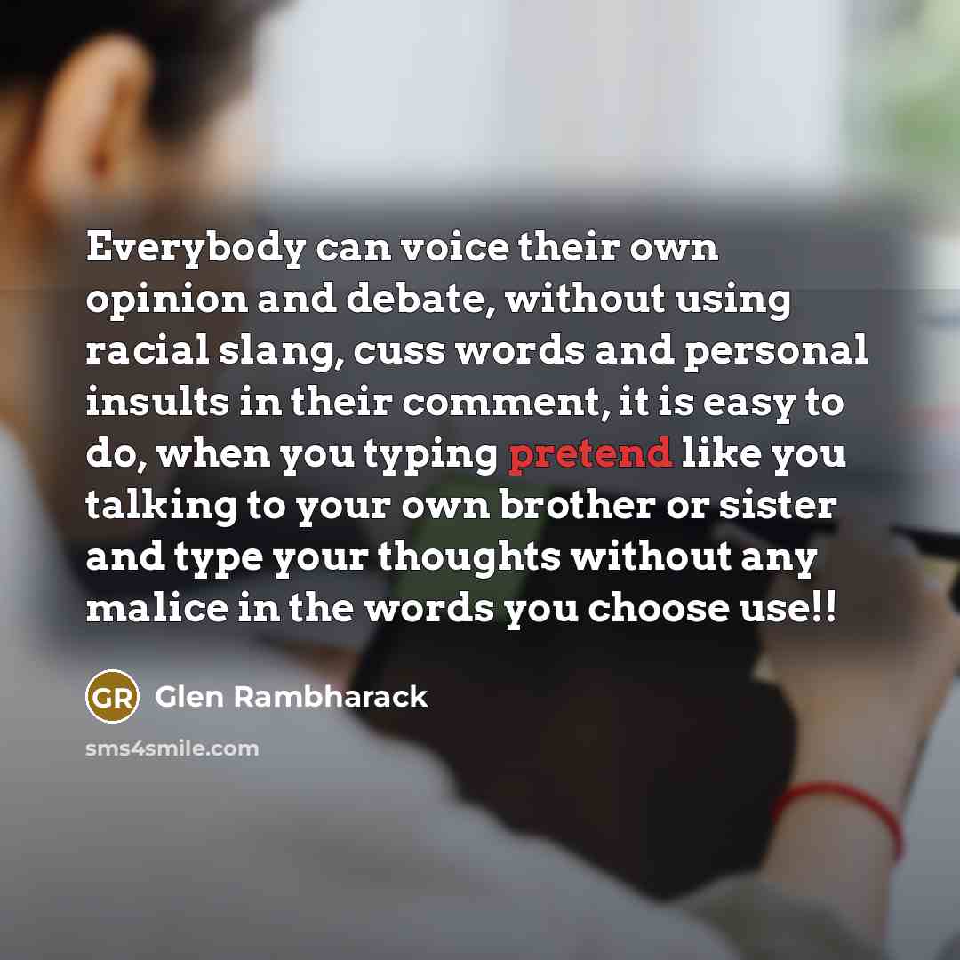 “Everybody can voice their own opinion and debate, without using…” quote by Glen Rambharack