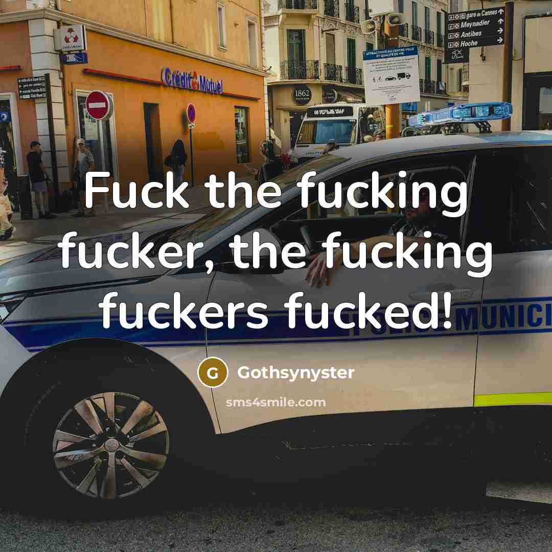 “Fuck the fucking fucker, the fucking fuckers fucked!…” quote by Gothsynyster