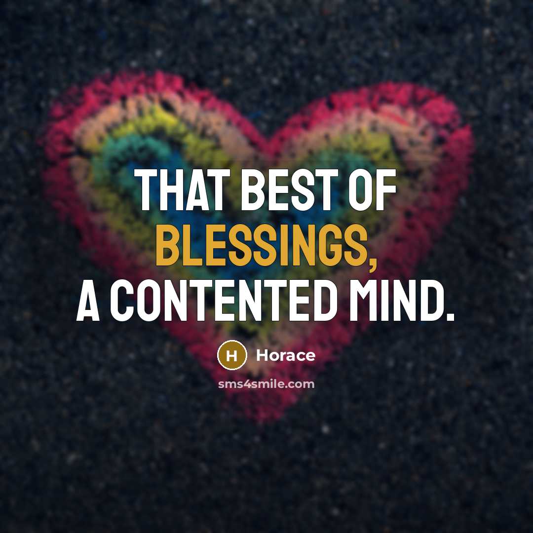 “That best of blessings, a contented mind.…” quote by Horace