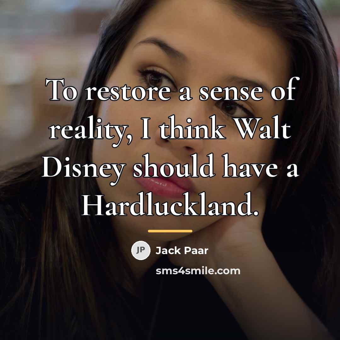 “To restore a sense of reality, I think Walt Disney…” quote by Jack Paar