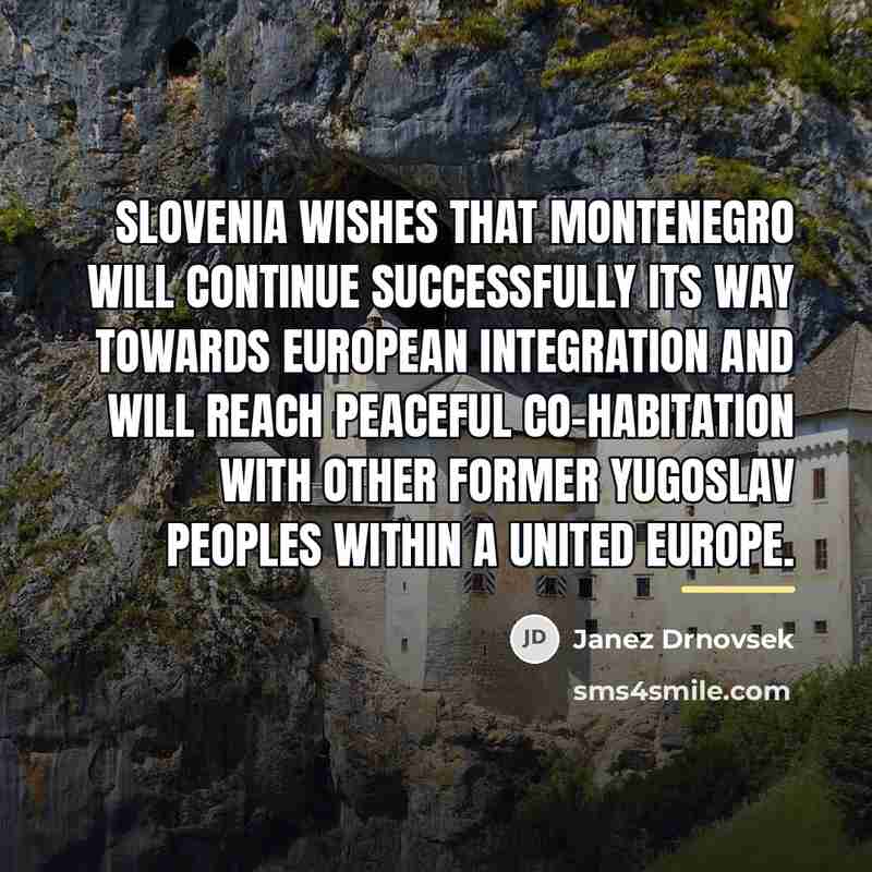 “Slovenia wishes that Montenegro will continue successfully its way towards…” quote by Janez Drnovsek