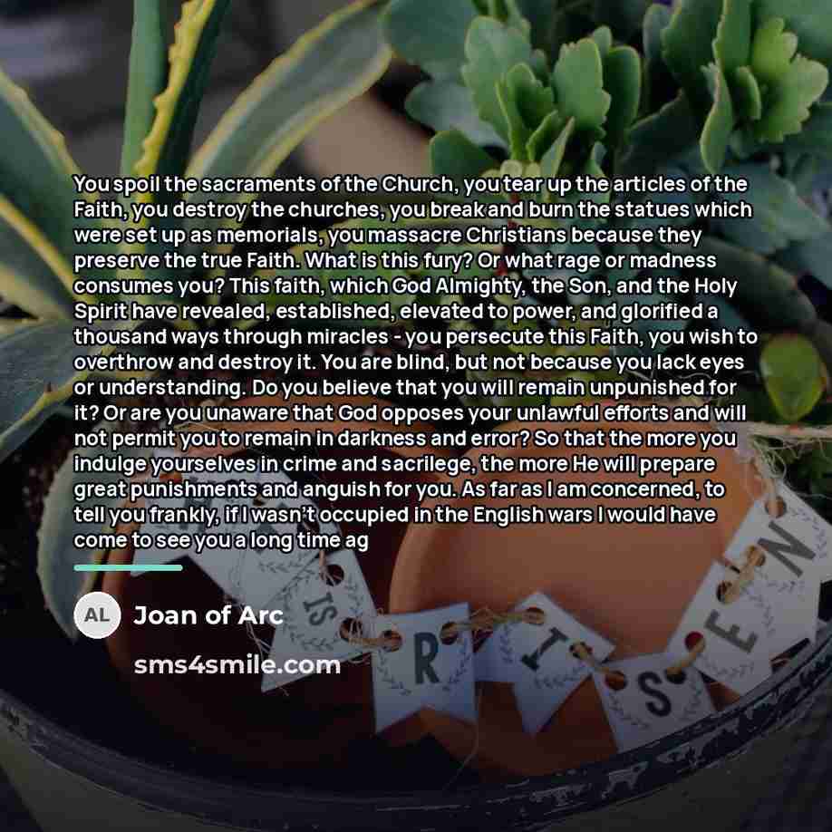 “You spoil the sacraments of the Church, you tear up…” quote by Joan Of Arc