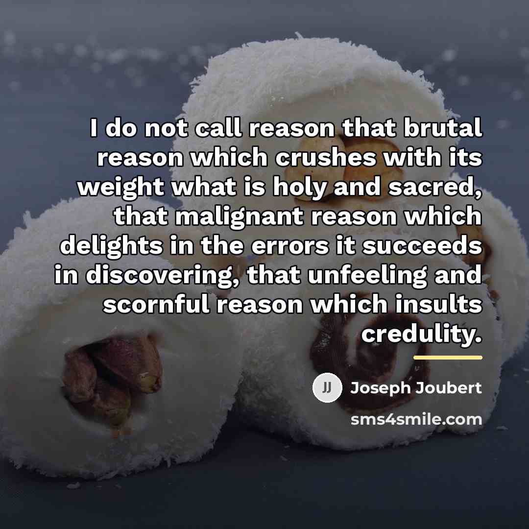 “I do not call reason that brutal reason which crushes…” quote by Joseph Joubert