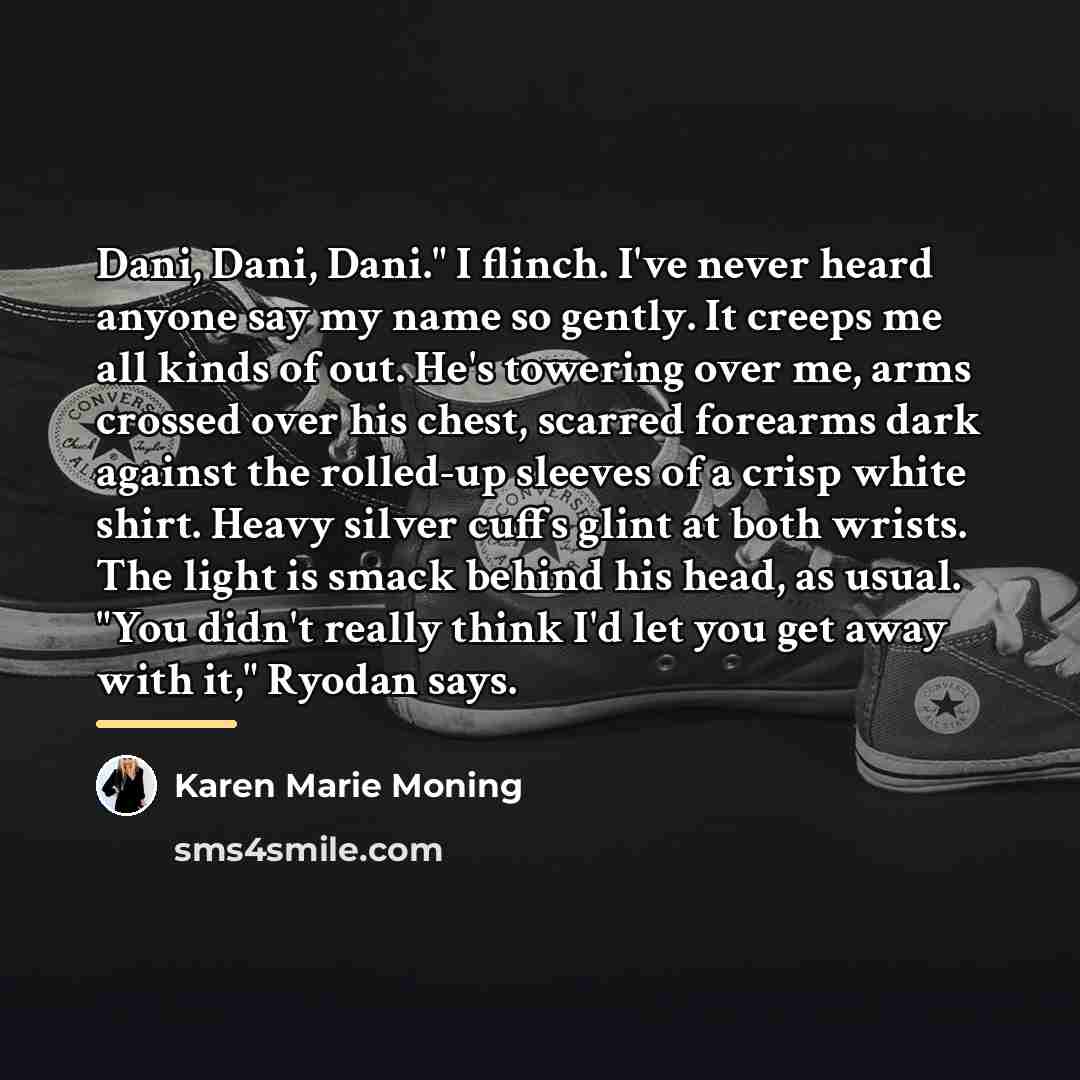 “Dani, Dani, Dani." I flinch. I've never heard anyone say…” quote by Karen Marie Moning