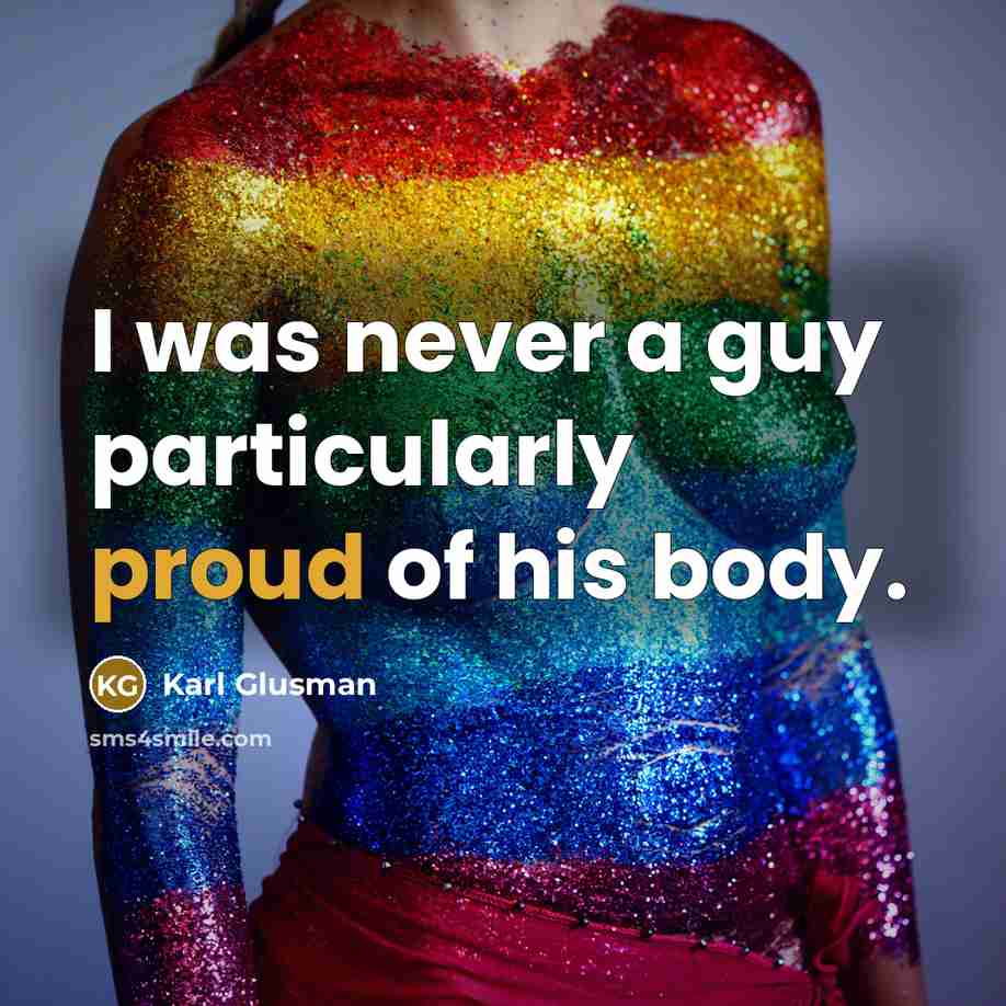 “I was never a guy particularly proud of his body.…” quote by Karl Glusman