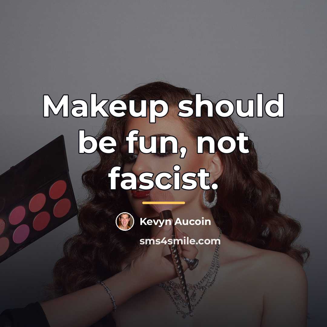 “Makeup should be fun, not fascist.…” quote by Kevyn Aucoin