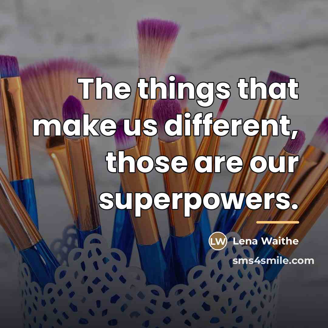 “The things that make us different, those are our superpowers.…” quote by Lena Waithe