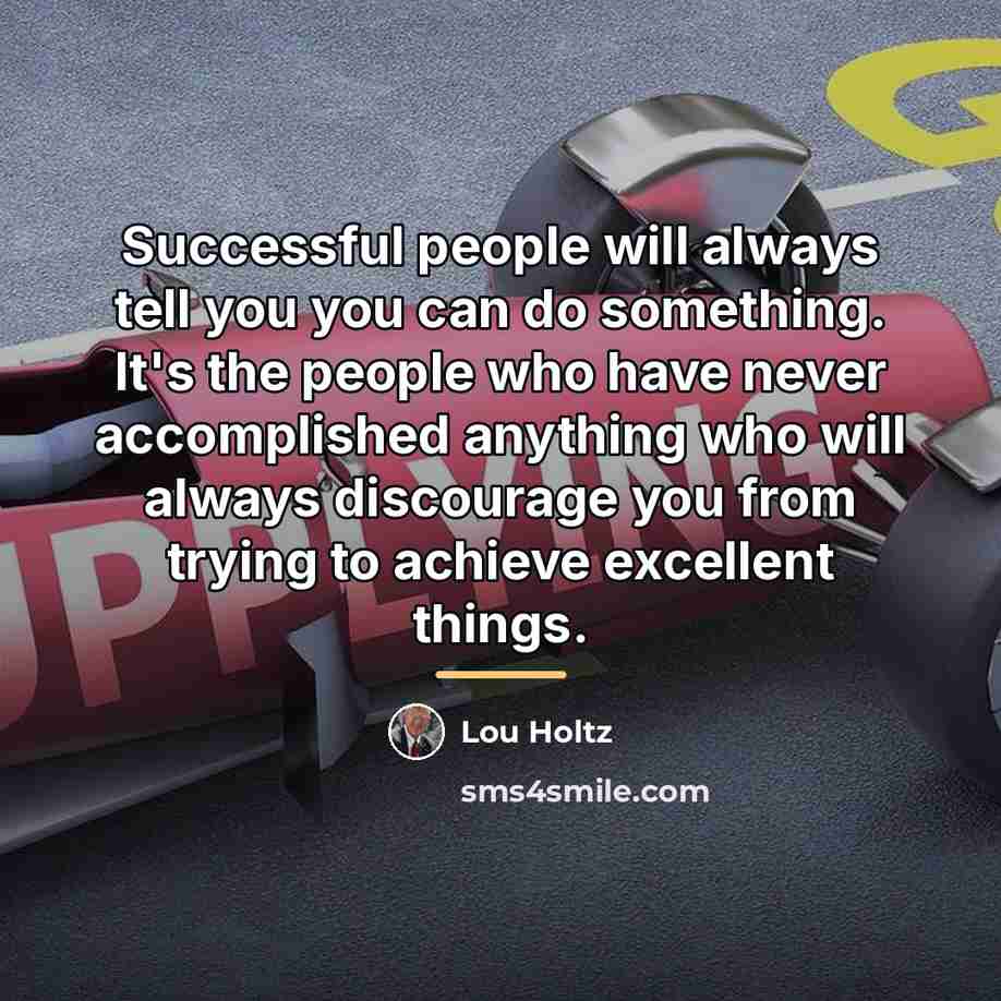 “Successful people will always tell you you can do something.…” quote by Lou Holtz