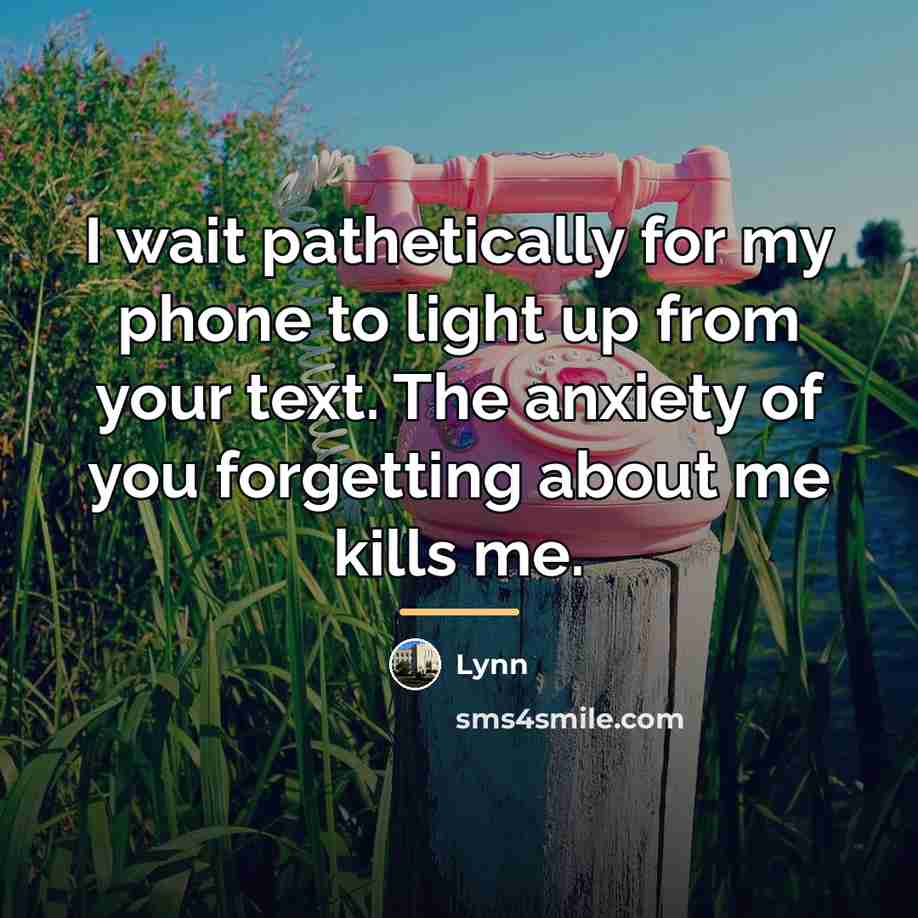 “I wait pathetically for my phone to light up from…” quote by Lynn