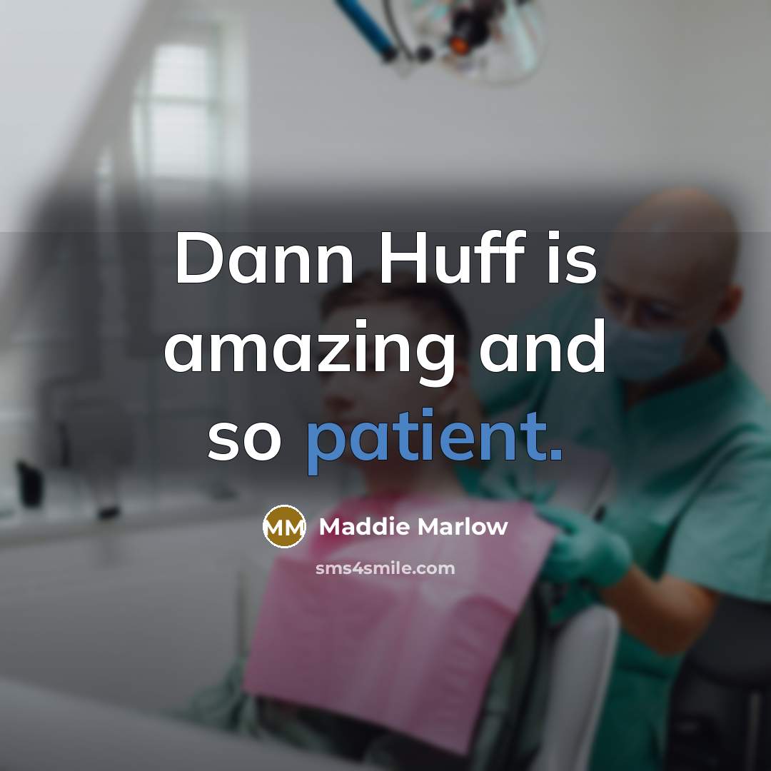 “Dann Huff is amazing and so patient.…” quote by Maddie Marlow