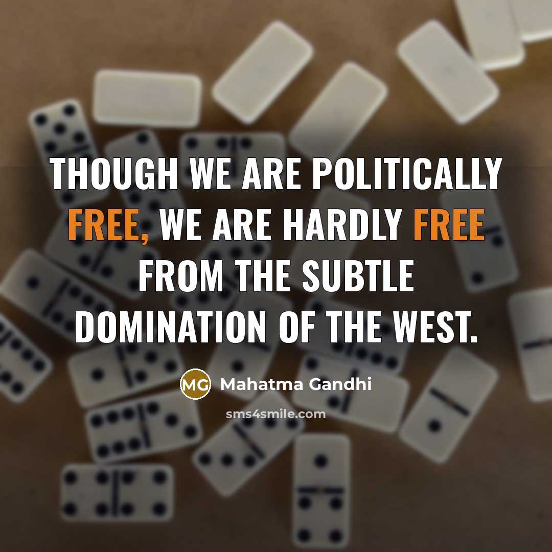 “Though we are politically free, we are hardly free from…” quote by Mahatma Gandhi
