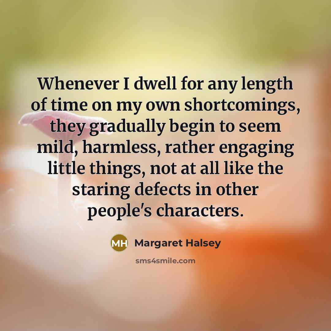 “Whenever I dwell for any length of time on my…” quote by Margaret Halsey