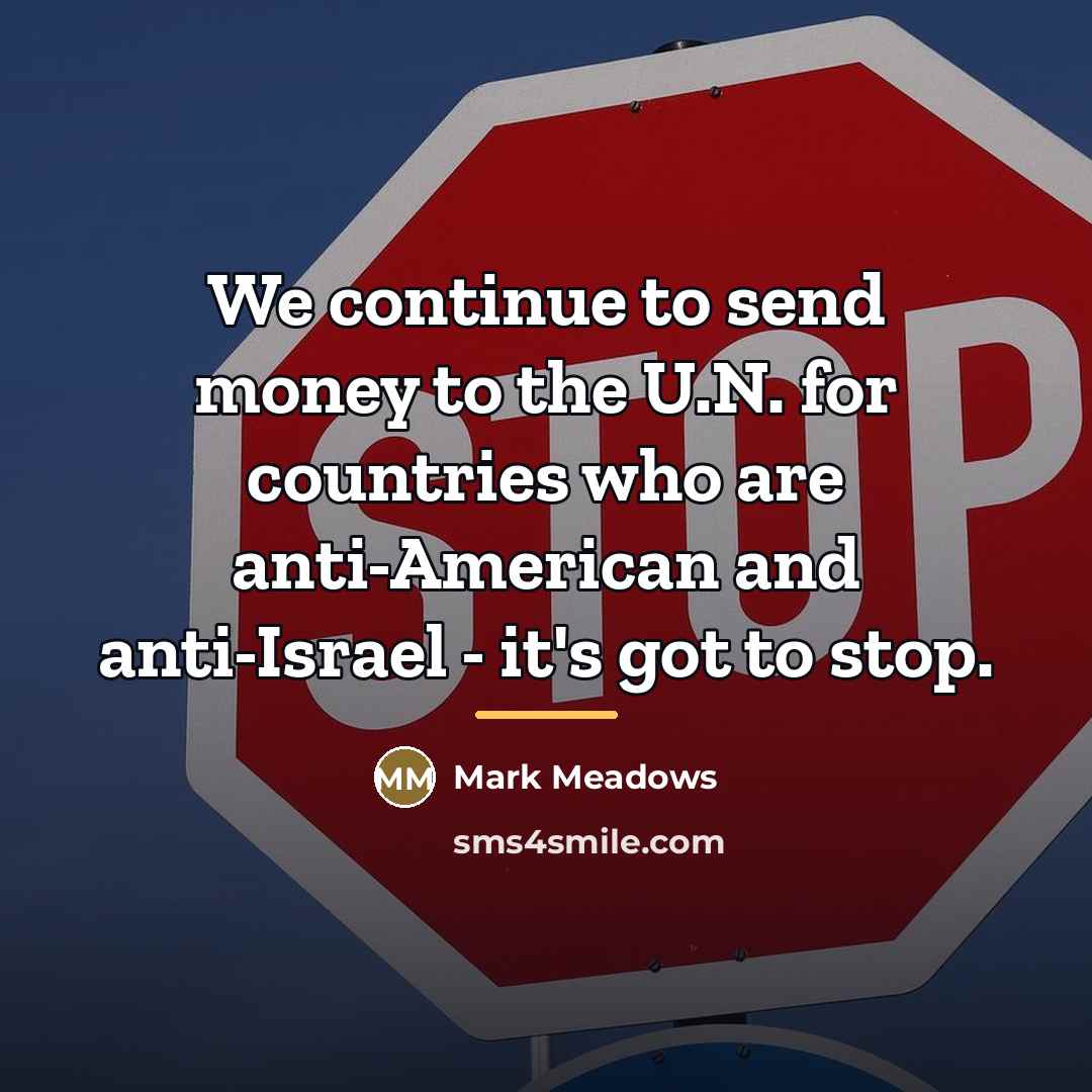 “We continue to send money to the U.N. for countries…” quote by Mark Meadows