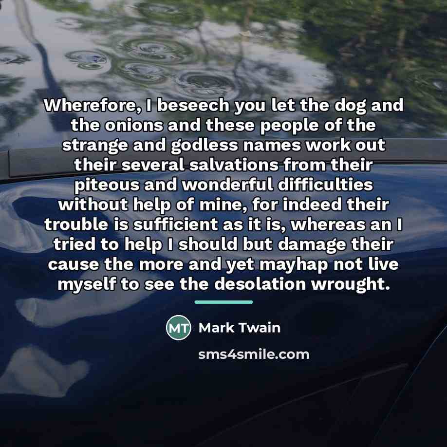 “Wherefore, I beseech you let the dog and the onions…” quote by Mark Twain