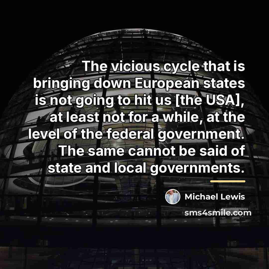 “The vicious cycle that is bringing down European states is…” quote by Michael Lewis