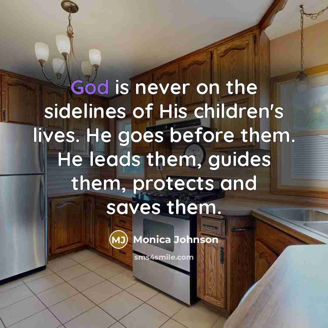 “God is never on the sidelines of His children's lives.…” quote by Monica Johnson