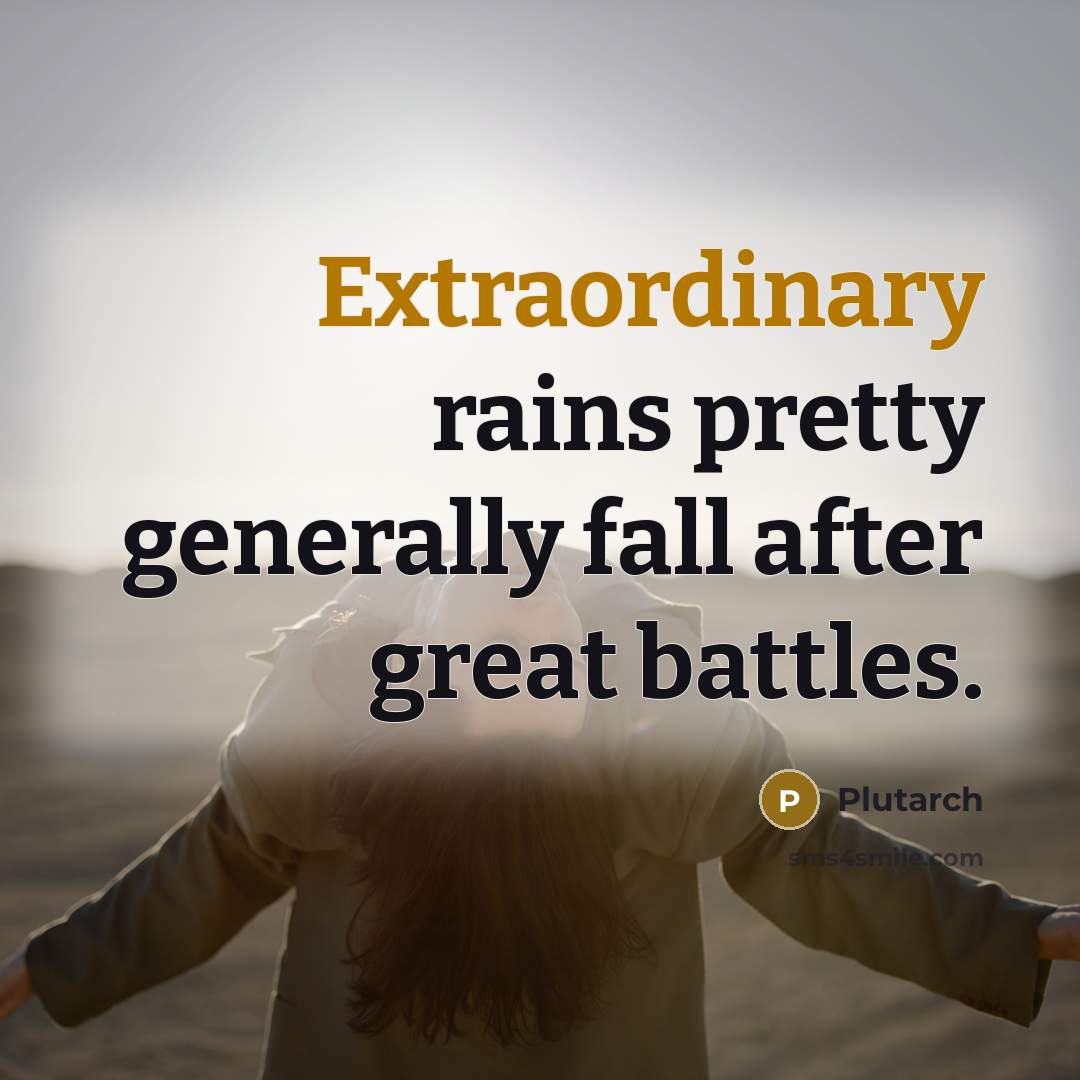 “Extraordinary rains pretty generally fall after great battles.…” quote by Plutarch