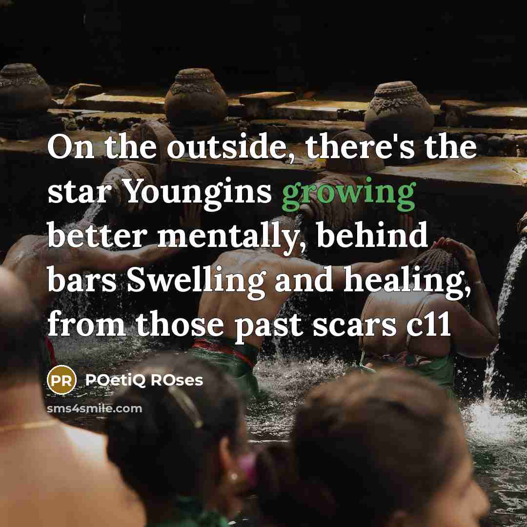 “On the outside, there's the star Youngins growing better mentally, behind bars Swelling and healing, from those past scars c11” quote by POetiQ ROses