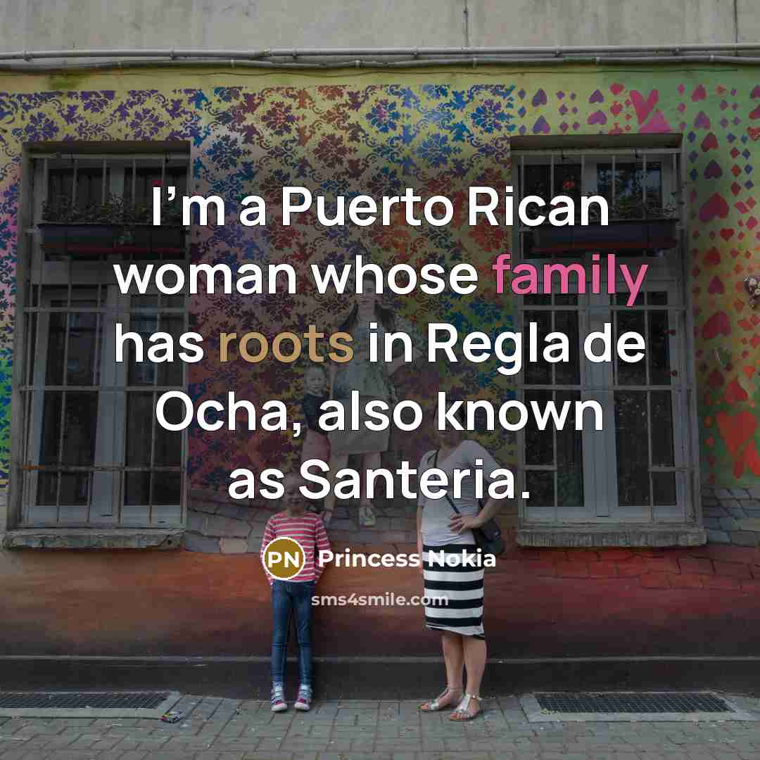 “I'm a Puerto Rican woman whose family has roots in…” quote by Princess Nokia