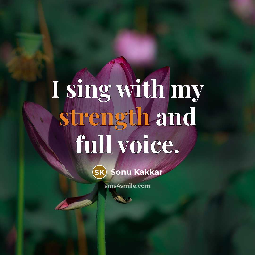 “I sing with my strength and full voice.…” quote by Sonu Kakkar
