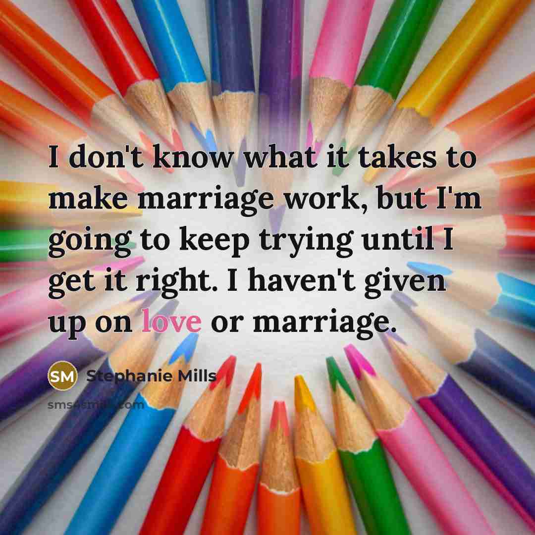 “I don't know what it takes to make marriage work,…” quote by Stephanie Mills