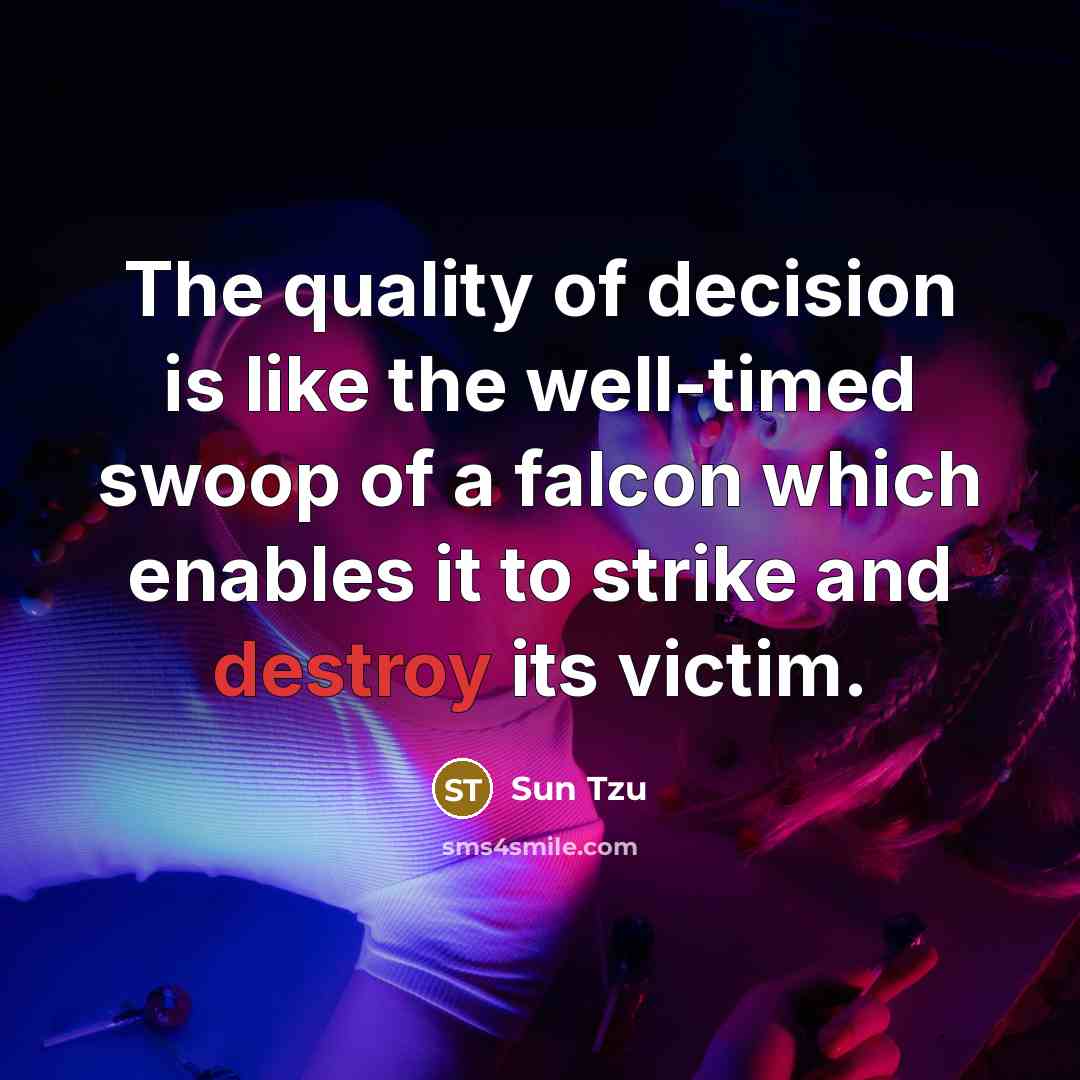 “The quality of decision is like the well-timed swoop of…” quote by Sun Tzu