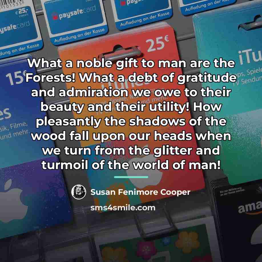 “What a noble gift to man are the Forests! What…” quote by Susan Fenimore Cooper