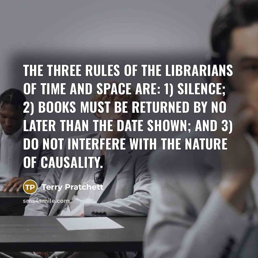 “The three rules of the Librarians of Time and Space…” quote by Terry Pratchett