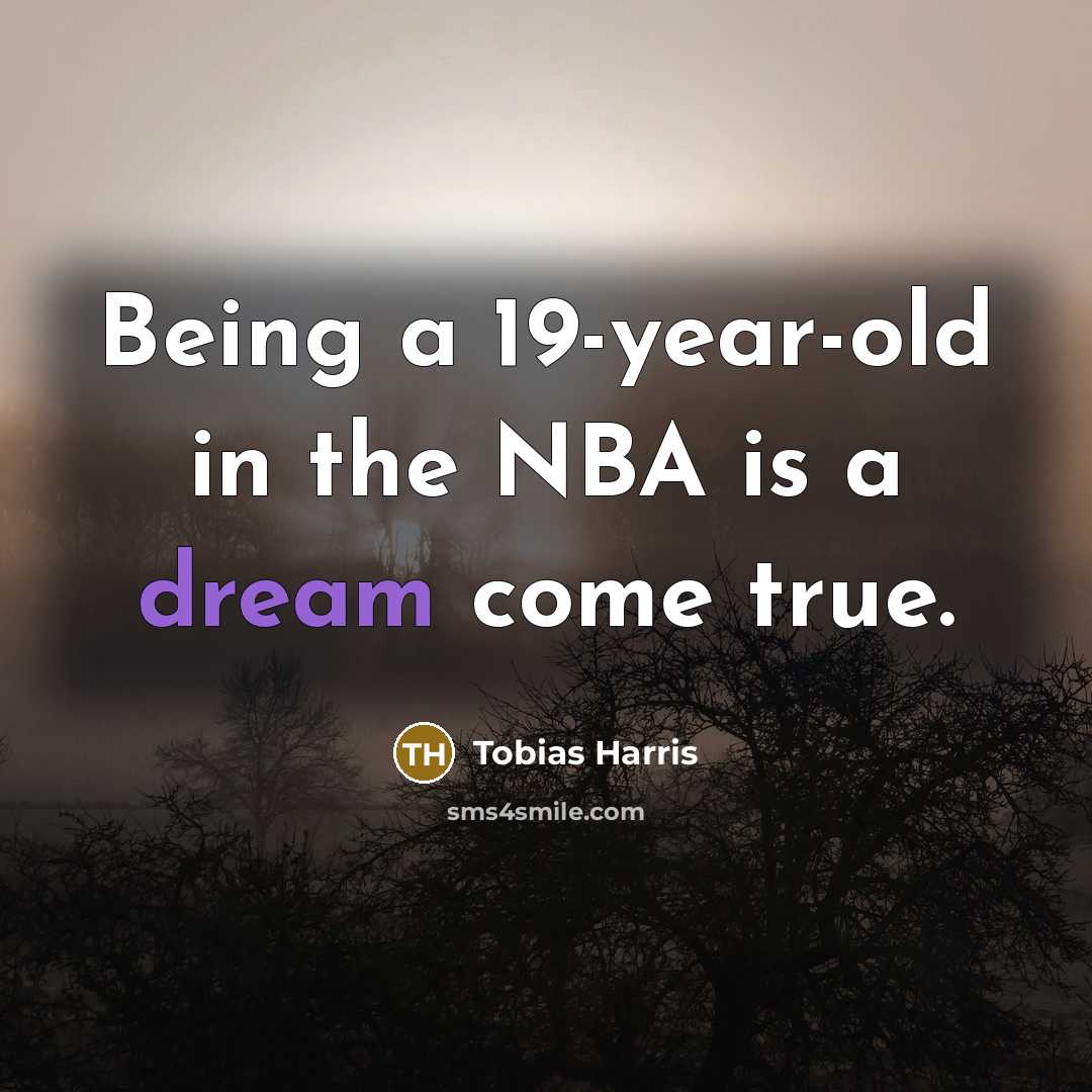 “Being a 19-year-old in the NBA is a dream come…” quote by Tobias Harris