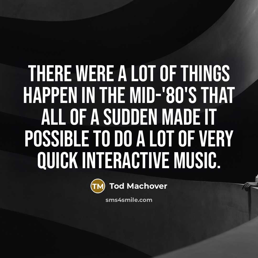 “There were a lot of things happen in the mid-'80's…” quote by Tod Machover