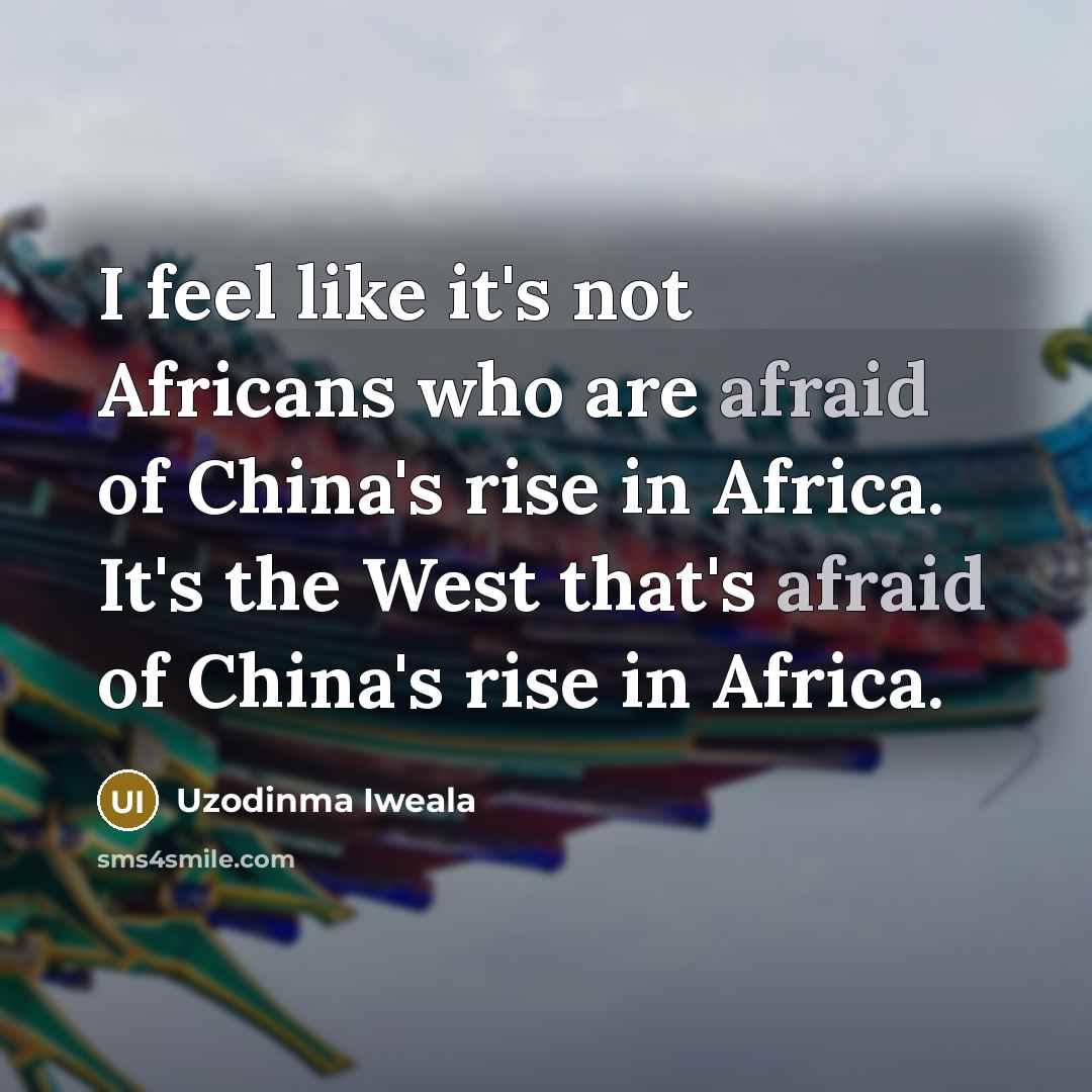 “I feel like it's not Africans who are afraid of…” quote by Uzodinma Iweala