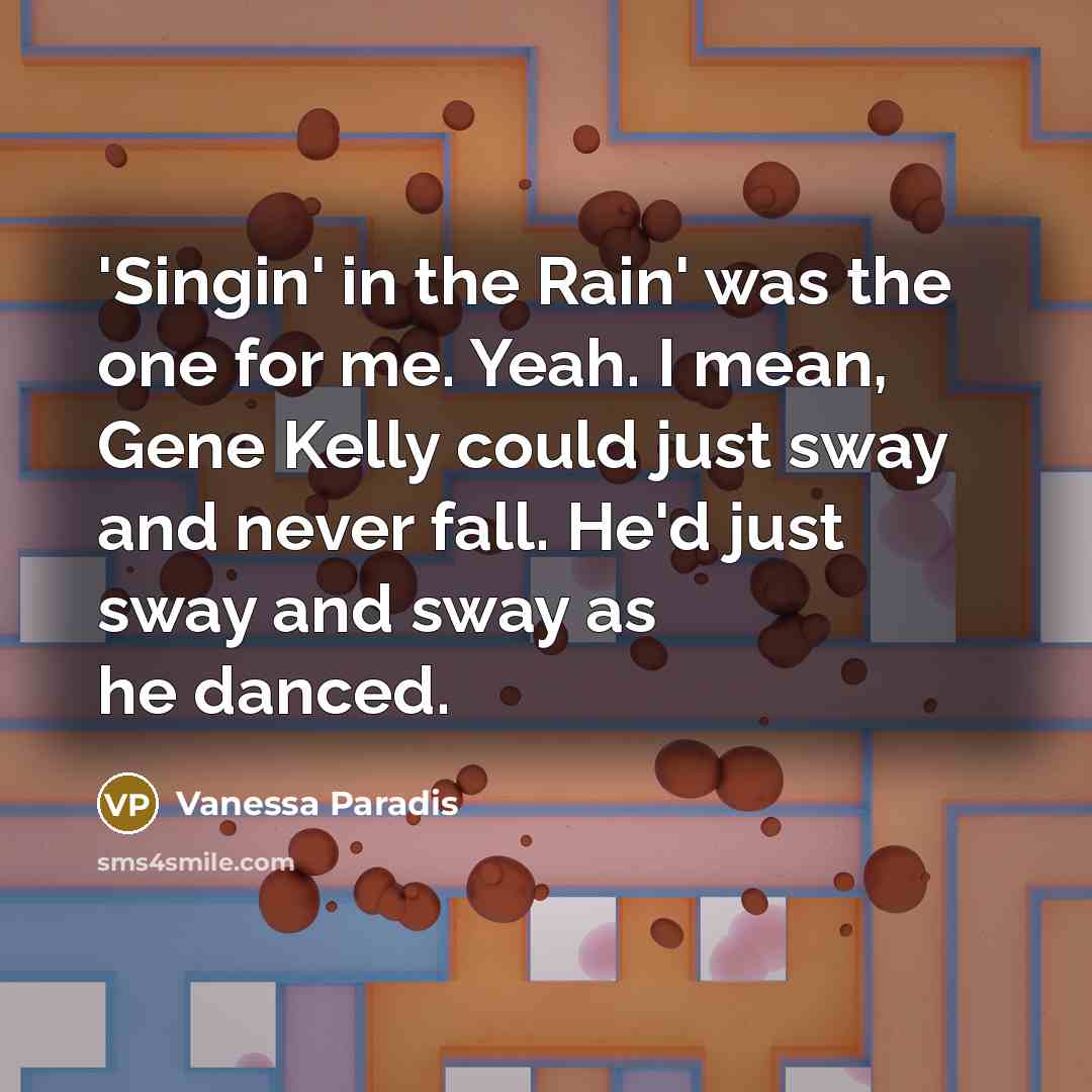 “'Singin' in the Rain' was the one for me. Yeah.…” quote by Vanessa Paradis