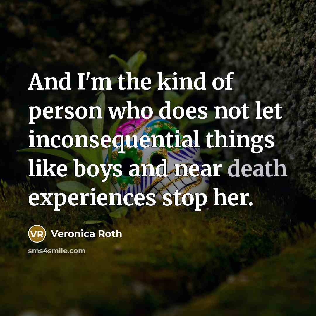 “And I'm the kind of person who does not let…” quote by Veronica Roth