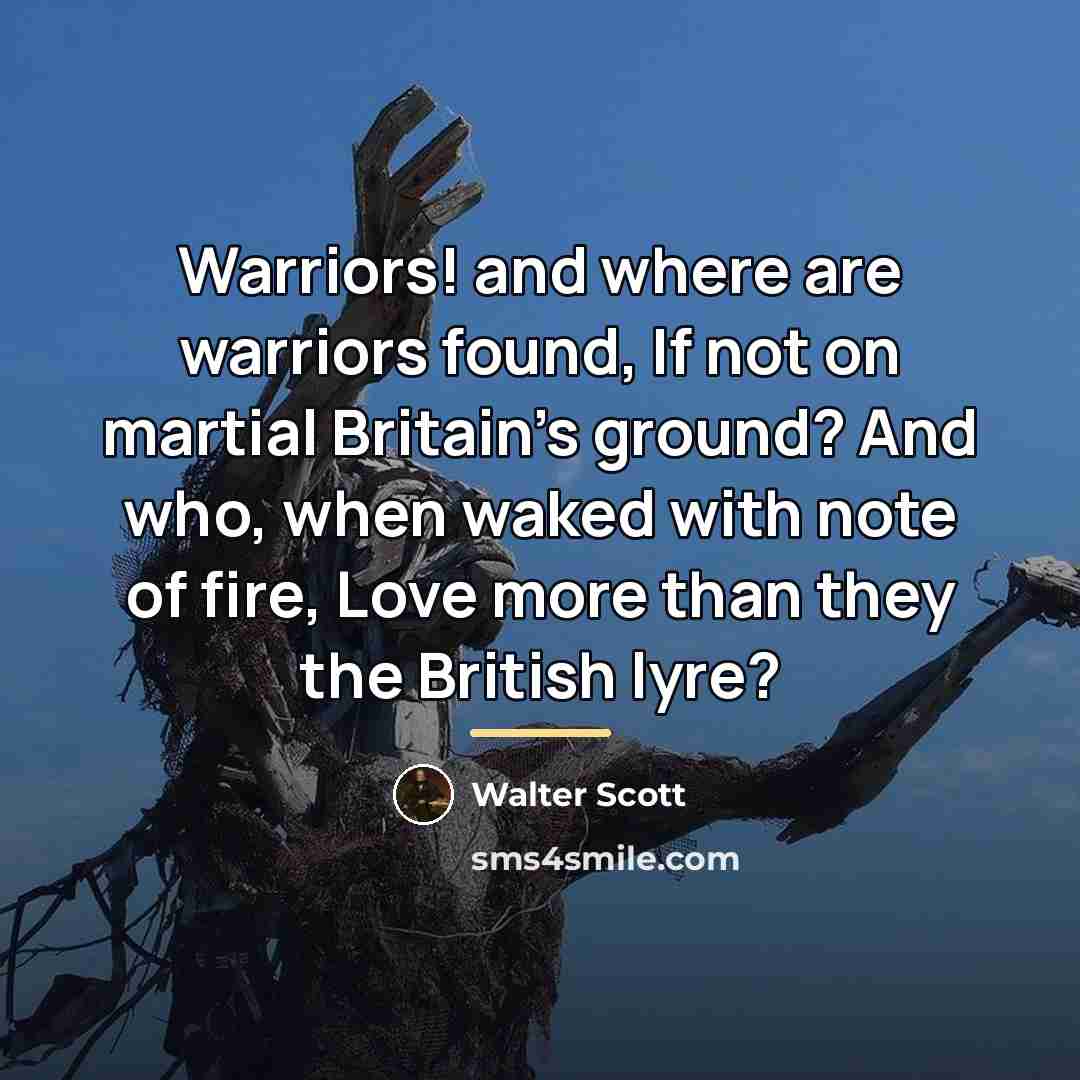 “Warriors! and where are warriors found, If not on martial…” quote by Walter Scott