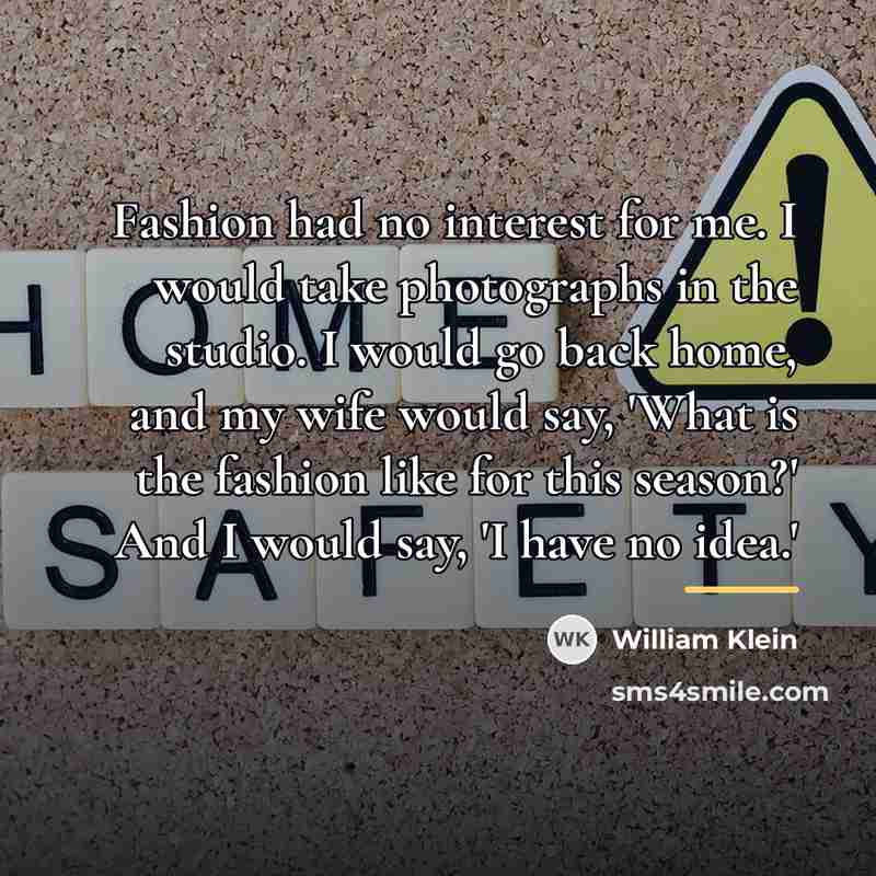 “Fashion had no interest for me. I would take photographs…” quote by William Klein
