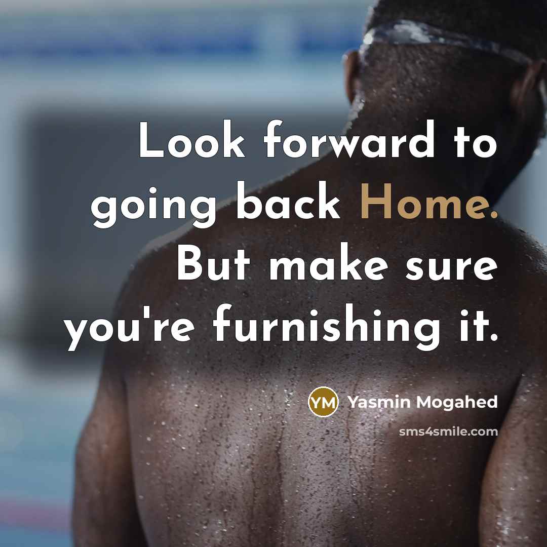“Look forward to going back Home. But make sure you're…” quote by Yasmin Mogahed