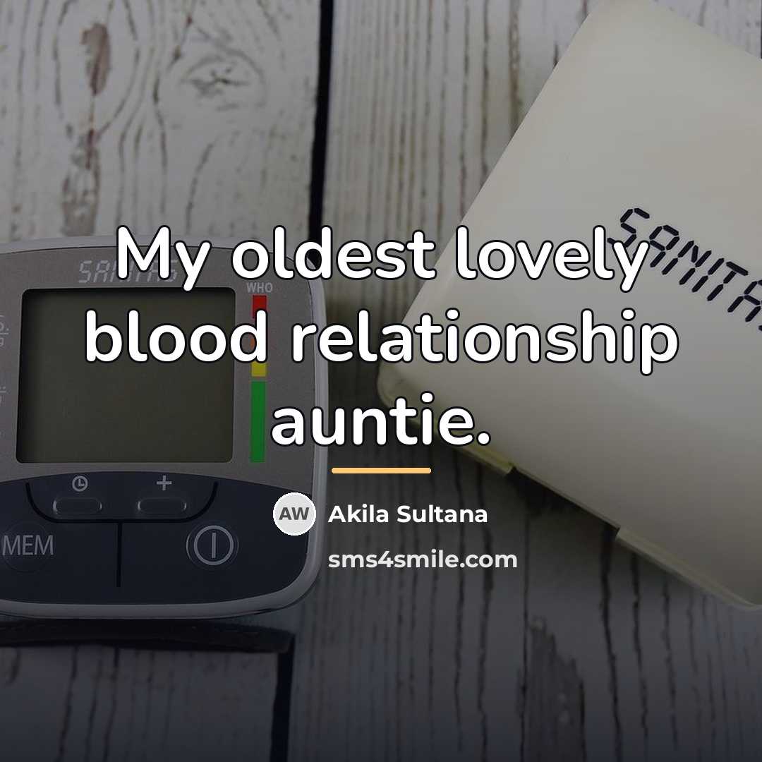 “My oldest lovely blood relationship auntie.…” quote by Akila Sultana