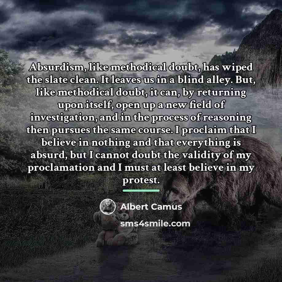 “Absurdism, like methodical doubt, has wiped the slate clean. It…” quote by Albert Camus