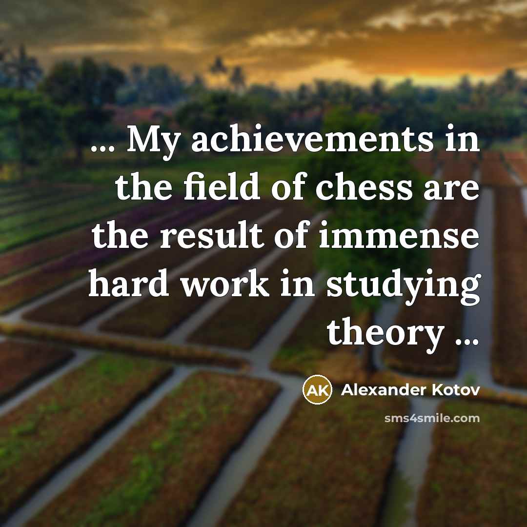 “... My achievements in the field of chess are the…” quote by Alexander Kotov