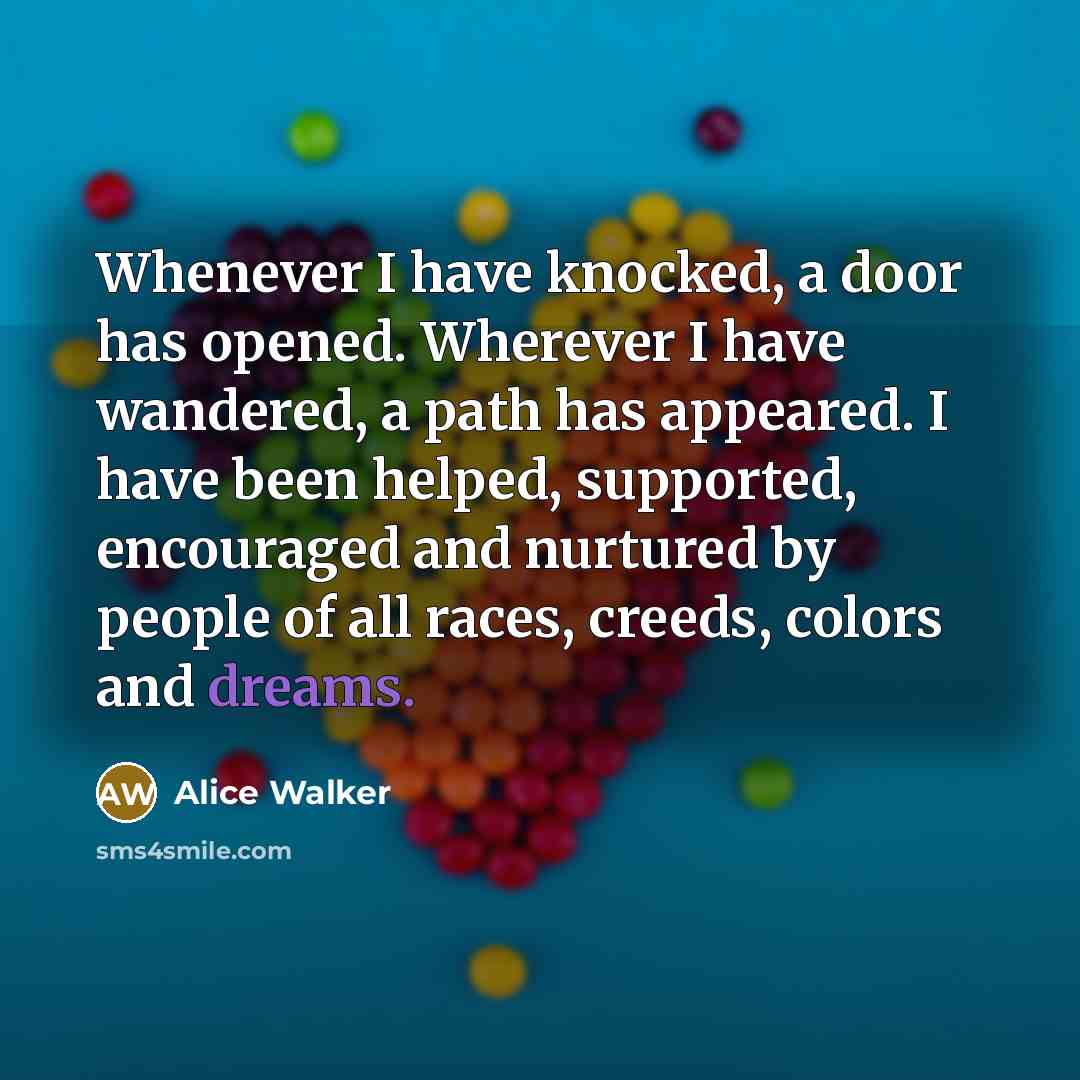 “Whenever I have knocked, a door has opened. Wherever I…” quote by Alice Walker