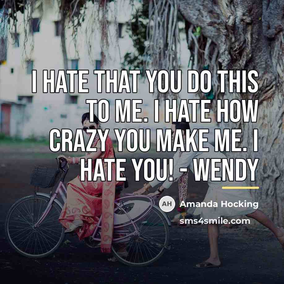 “I hate that you do this to me. I hate…” quote by Amanda Hocking