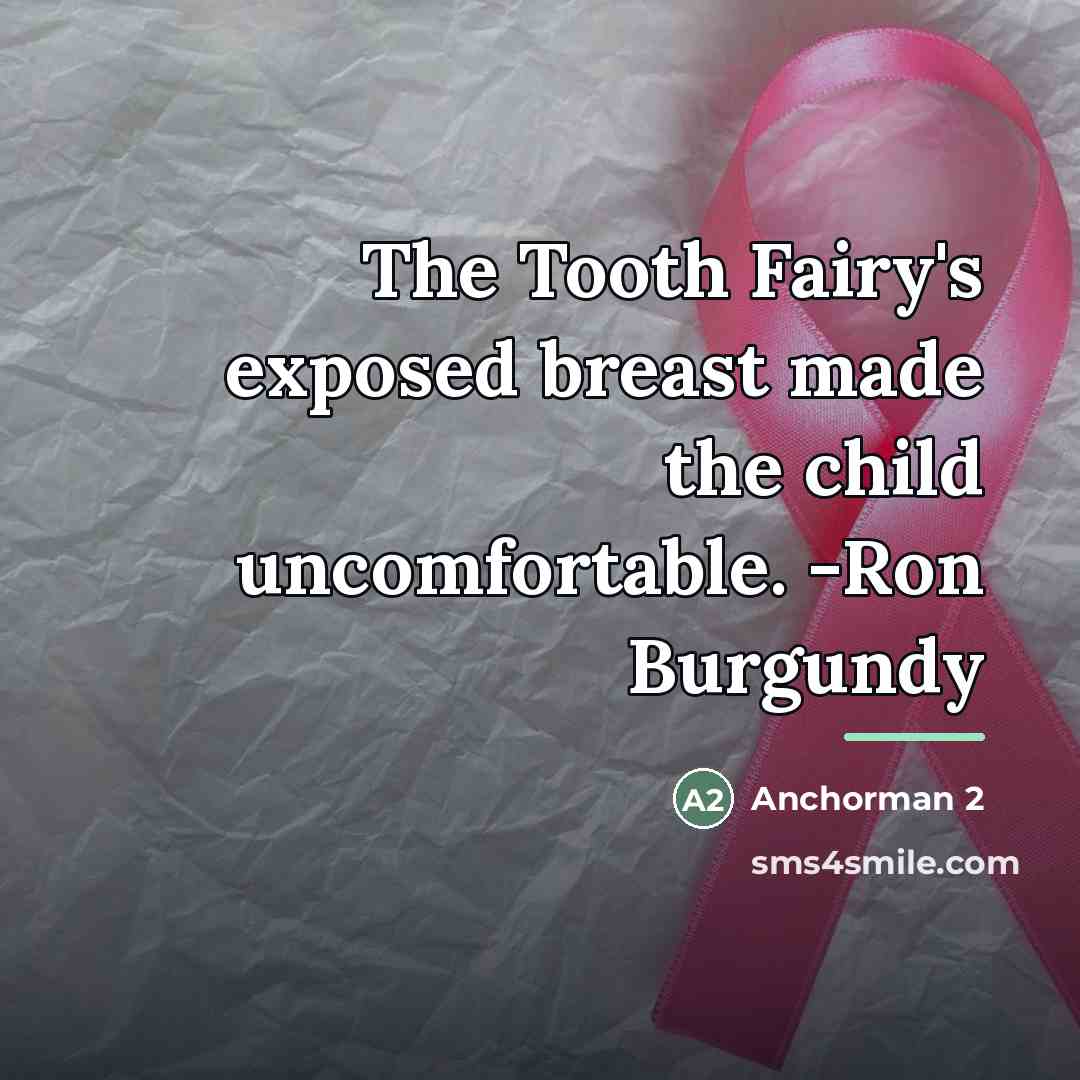 “The Tooth Fairy's exposed breast made the child uncomfortable. -Ron…” quote by Anchorman 2