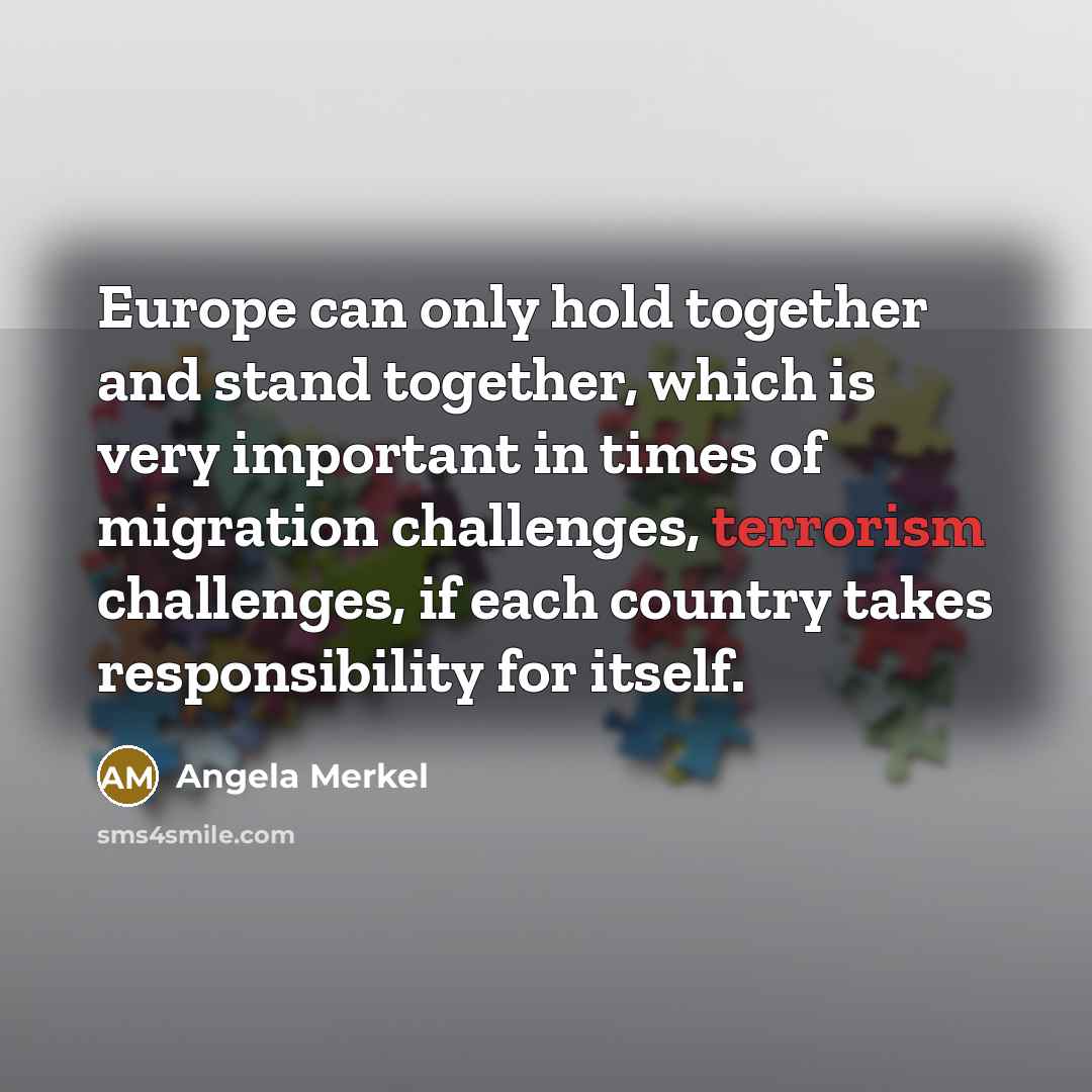 “Europe can only hold together and stand together, which is…” quote by Angela Merkel