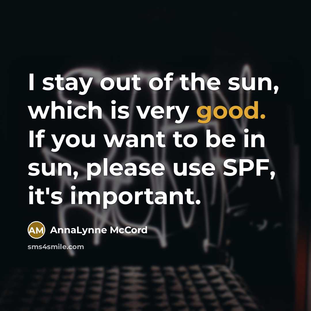 “I stay out of the sun, which is very good.…” quote by AnnaLynne McCord