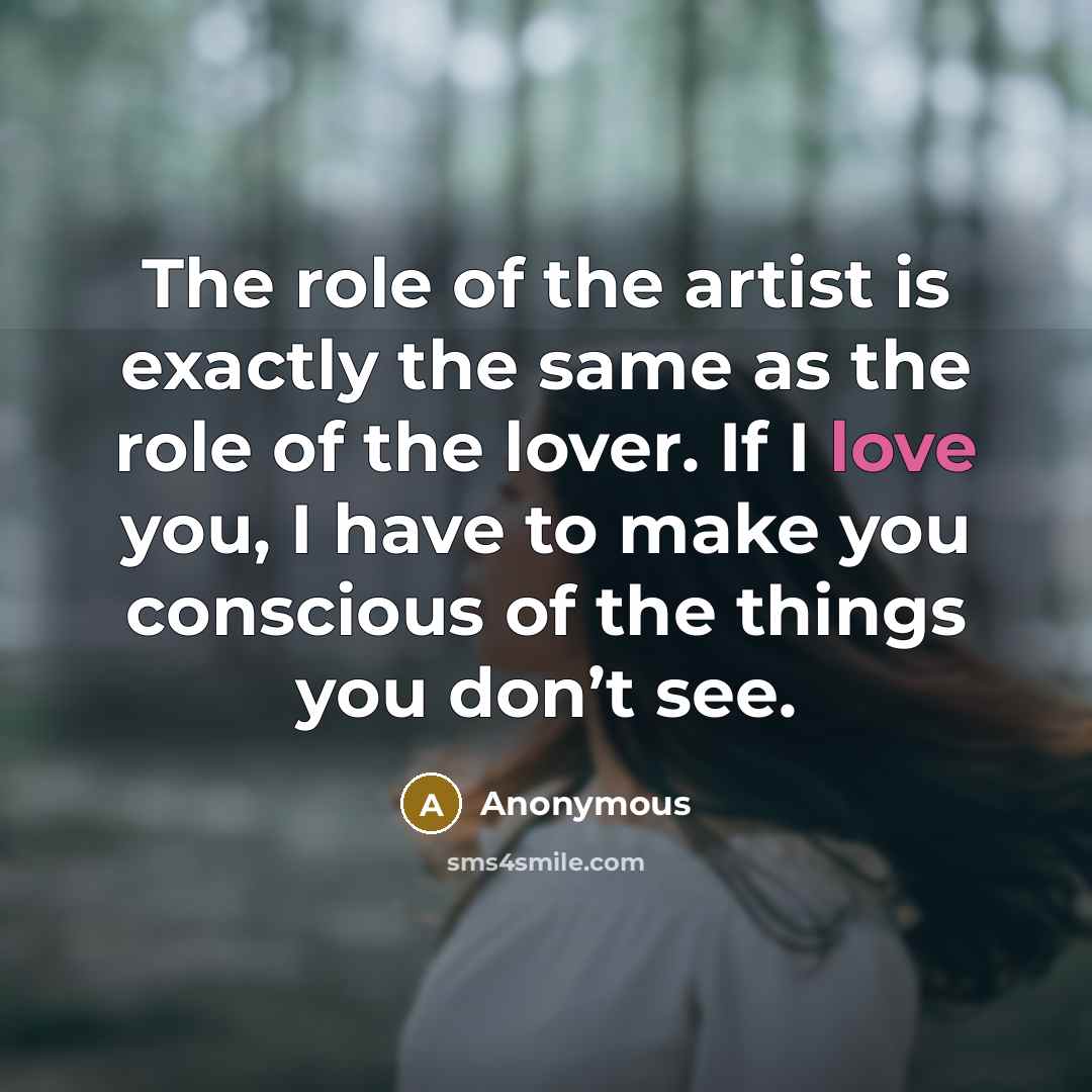 “The role of the artist is exactly the same as…” quote by Anonymous
